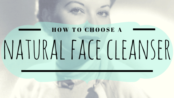 Natural Face Cleanser: How To Choose One For You